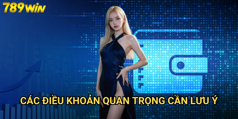 Điều khoản và điều kiện 789win - Cam kết minh bạch cho người chơi 1 Các điều khoản quan trọng cần lưu ý