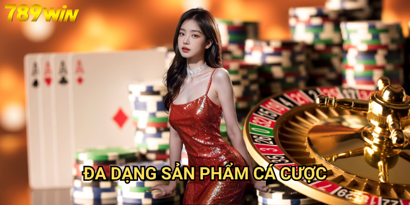 Đa dạng sản phẩm cá cược