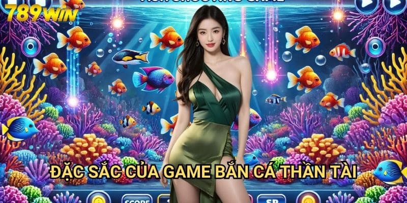 Bắn cá thần tài 789win - Vận may tài lộc đến từ biển cả 2 Đặc sắc của game bắn cá thần tài