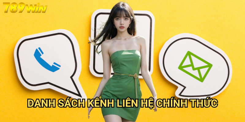 Phương thức liên hệ 789win - Kết nối nhanh chóng mọi lúc mọi nơi 1 Danh sách kênh liên hệ chính thức
