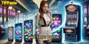 Nổ trực tuyến 789win - Trải nghiệm slot game mọi lúc mọi nơi